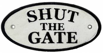 Shut The Gate Sign